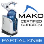 Mako Robotic Surgery Certified Orthopedic-Surgeon-Partial Knee Replacement